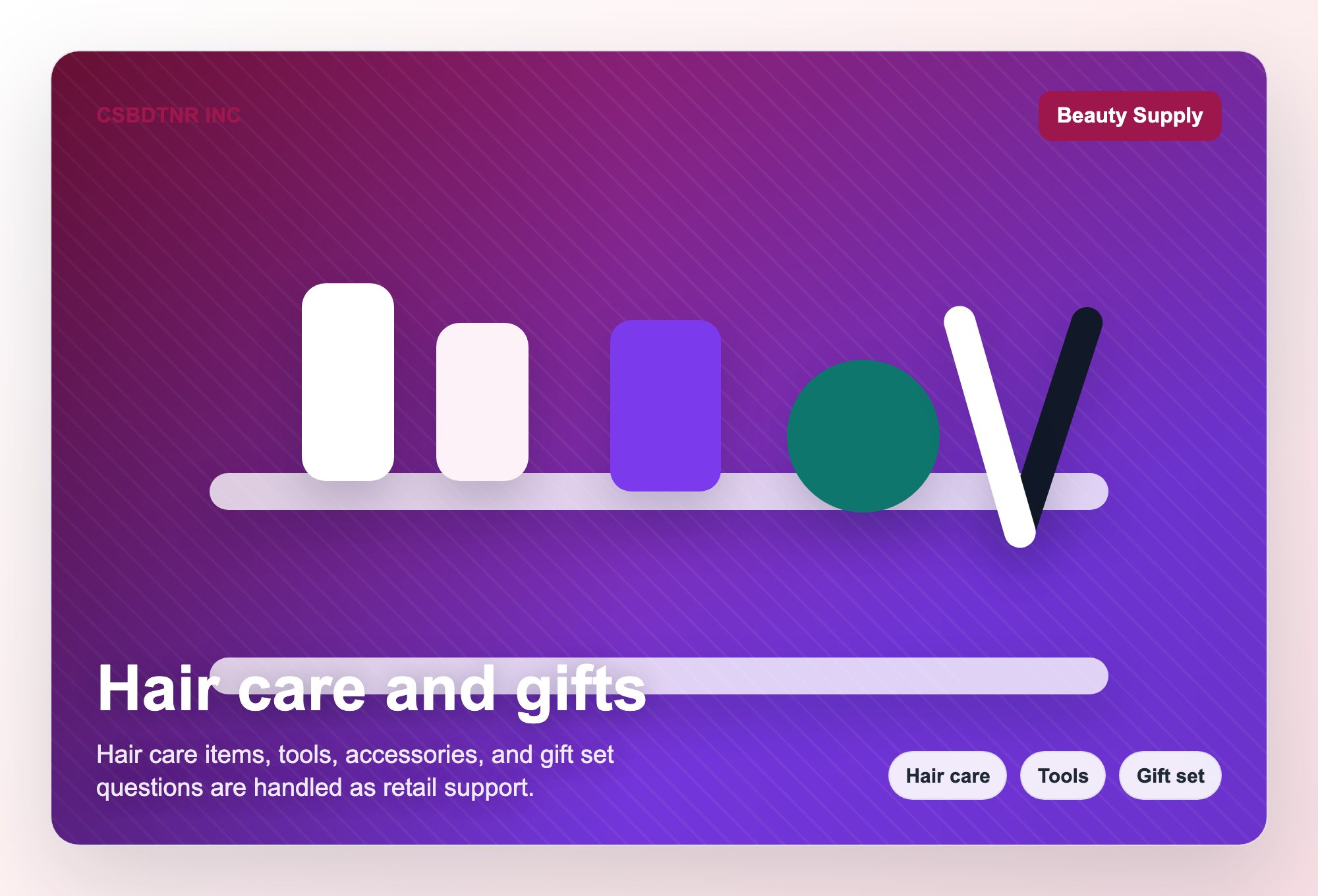 Hair care and gifts visual for CSBDTNR INC